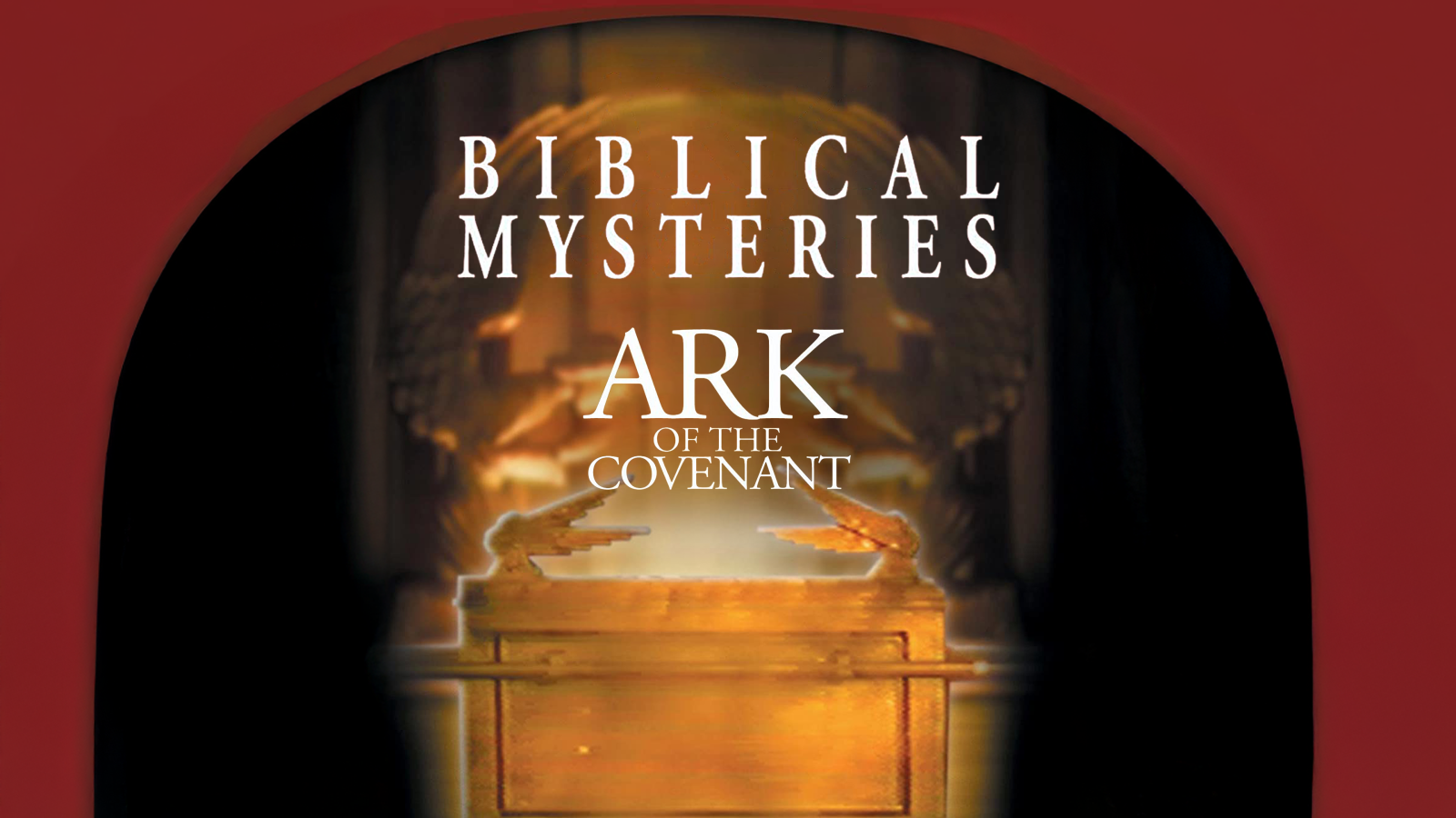 Biblical Mysteries: Ark of the Covenant – Exploring One of the Bible’s Greatest Mysteries